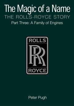 The Magic of a Name: The Rolls-Royce Story, Part 3 (eBook, ePUB) - Pugh, Peter