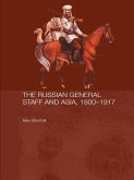 The Russian General Staff and Asia, 1860-1917 (eBook, PDF)