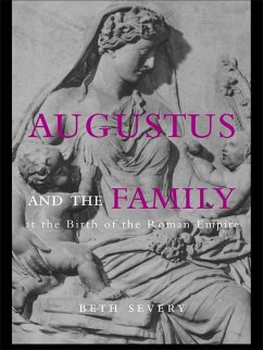 Augustus and the Family at the Birth of the Roman Empire (eBook, ePUB) - Severy, Beth