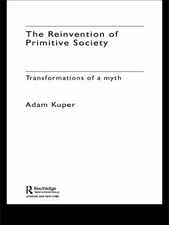 The Reinvention of Primitive Society (eBook, ePUB) - Kuper, Adam