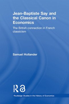 Jean-Baptiste Say and the Classical Canon in Economics (eBook, ePUB) - Hollander, Samuel