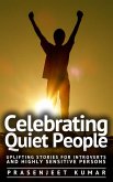 Celebrating Quiet People: Uplifting Stories for Introverts and Highly Sensitive Persons (Quiet Phoenix, #3) (eBook, ePUB)