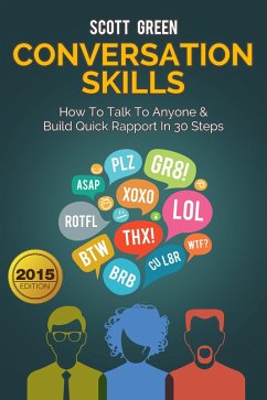 Conversation Skills: How To Talk To Anyone & Build Quick Rapport In 30 Steps (The Blokehead Success Series) (eBook, ePUB) - Green, Scott