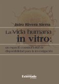 La vida humana in vitro: un espacio constitucional de disponibilidad para la investigación (eBook, ePUB)