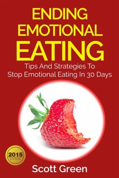 Ending Emotional Eating : Tips And Strategies To Stop Emotional Eating In 30 Days (The Blokehead Success Series) (eBook, ePUB) - Green, Scott