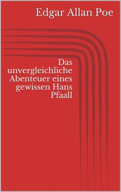Das unvergleichliche Abenteuer eines gewissen Hans Pfaall (eBook, ePUB)