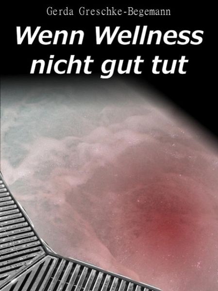 Wenn Wellness nicht gut tut (eBook, ePUB) Wenn Wellness nicht gut tut (eBook, ePUB)