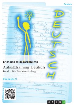 Aufsatztraining Deutsch - Band 1: Die Erlebniserzählung (eBook, PDF) - Bulitta, Erich; Bulitta, Hildegard