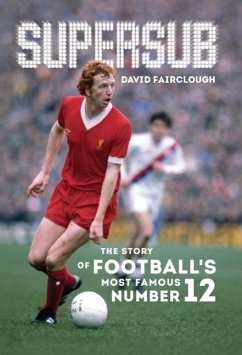 Supersub: The Story of Football's Most Famous Number 12 - Fairclough, David