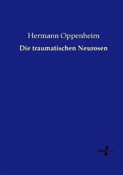 Die traumatischen Neurosen - Oppenheim, Hermann