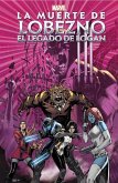 La muerte de Lobezno : el legado de Logan