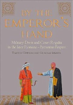 Cover By the Emperor's Hand: Military Dress and Court Regalia in the Later Romano-Byzantine Empire