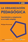 La organizacion pedagógica : conocimientos y competencias en un medio complejo