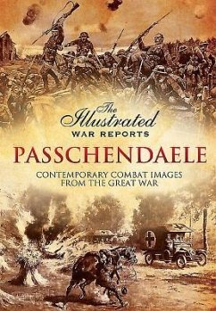 Passchendaele: The Illustrated War Reports - Carruthers, Bob