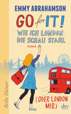 Go for It! - Wie ich London die Schau stahl (oder London mir) / London-Trilogie Bd.2 - Abrahamson, Emmy