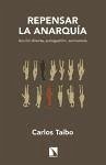 Repensar la anarquía : acción directa, autogestión y autonomía - Taibo Arias, Carlos