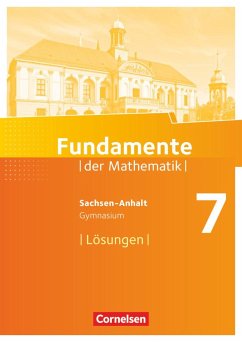 Fundamente der Mathematik 7. Schuljahr. Lösungen zum Schülerbuch Gymnasium Sachsen-Anhalt