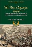 The Jena Campaign, 1806: The Classic Study of Napoleon's Total Defeat of the Prussian Army