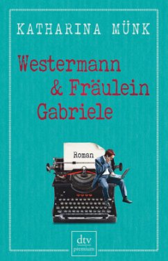 Westermann und Fräulein Gabriele - Münk, Katharina