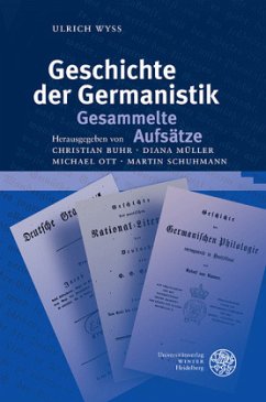 Geschichte der Germanistik. Gesammelte Aufsätze - Wyss, Ulrich