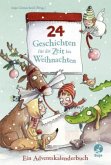24 Geschichten für die Zeit bis Weihnachten - Ein Adventskalenderbuch 24 Geschichten für die Zeit bis Weihnachten - Ein Adventskalenderbuch