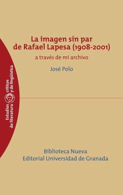 La imagen sin par de Rafael Lapesa, 1908-2001 : a través de archivo - Lapesa, Rafael; Polo Polo, José