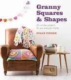 Granny Squares & Shapes: 20 Crochet Projects for You and Your Home