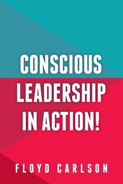 Conscious Leadership in Action! - Carlson, Floyd