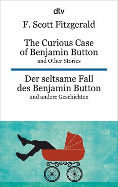 The Curious Case of Benjamin Button and Other Stories - Der seltsame Fall des Benjamin Button und andere Erzählungen - Fitzgerald, F. Scott
