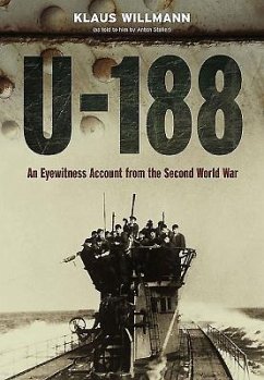 U-188: A German Submariner's Account of the War at Sea 1941-1945 - Willmann, Klaus