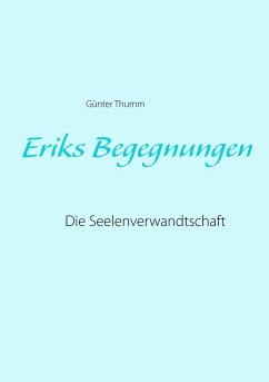 Eriks Begegnungen - Thumm, Günter