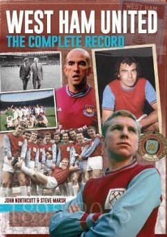 West Ham: The Complete Record - Northcutt, John; Marsh, Steve