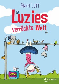 Luzies verrückte Welt - Lott, Anna