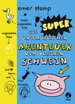 Die super unglaublichen Abenteuer vom kleinen Schwein / Tagebuch vom kleinen Schwein Bd.2 - Stamp, Emer