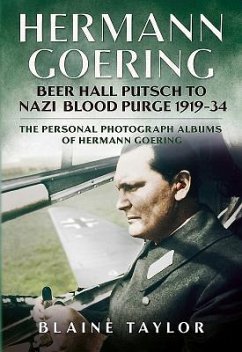 Hermann Goering: Beer Hall Putsch to Nazi Blood Purge 1923-34 - Taylor, Blaine