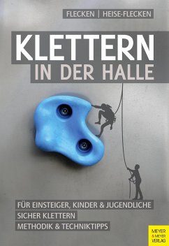 Klettern in der Halle - Flecken, Gabi;Heise-Flecken, Detlef