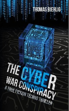 The Cyber War Conspiracy (eBook, ePUB) - Biehlig, Thomas