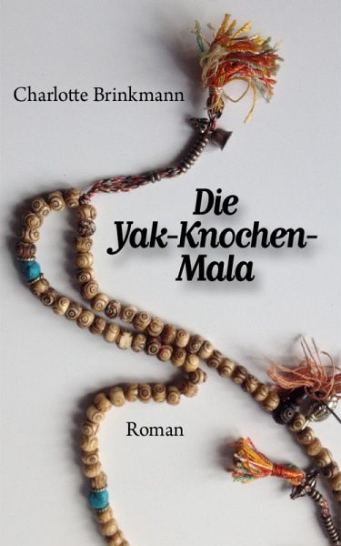 Die Yak-Knochen-Mala (eBook, ePUB) Die Yak-Knochen-Mala (eBook, ePUB)