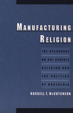 Manufacturing Religion (eBook, ePUB) - Mccutcheon, Russell T.