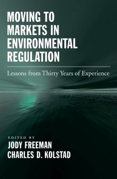 Moving to Markets in Environmental Regulation (eBook, ePUB) - Freeman, Jody; Kolstad, Charles D.