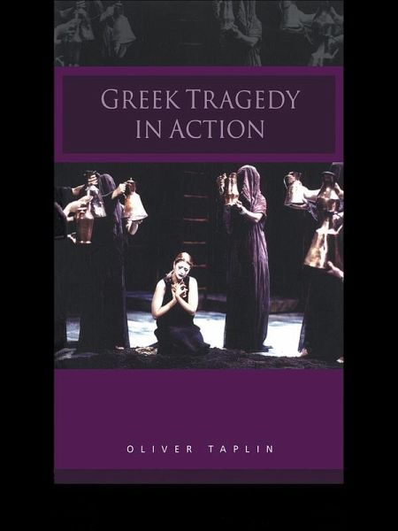 Greek Tragedy in Action (eBook, ePUB) Greek Tragedy in Action (eBook, ePUB)