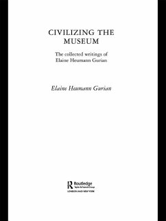 Civilizing the Museum (eBook, ePUB) - Heumann Gurian, Elaine