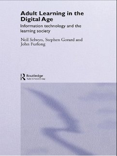 Adult Learning in the Digital Age (eBook, ePUB) - Selwyn, Neil; Gorard, Stephen; Furlong, John