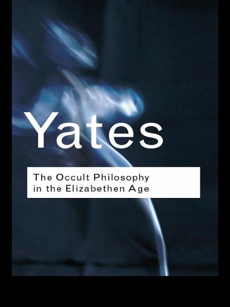 The Occult Philosophy in the Elizabethan Age (eBook, ePUB)