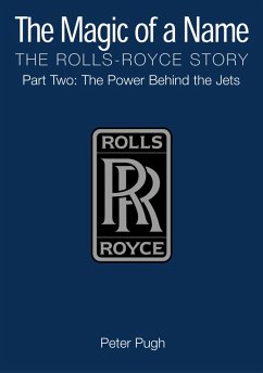 The Magic of a Name: The Rolls-Royce Story, Part 2 (eBook, ePUB) - Pugh, Peter