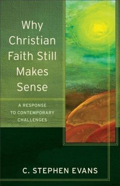 Why Christian Faith Still Makes Sense (Acadia Studies in Bible and Theology) (eBook, ePUB) - Evans, C. Stephen
