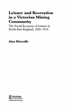 Leisure and Recreation in a Victorian Mining Community (eBook, ePUB) - Metcalfe, Alan