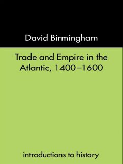 Trade and Empire in the Atlantic 1400-1600 (eBook, PDF) - Birmingham, David