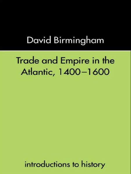 Trade and Empire in the Atlantic 1400-1600 (eBook, PDF)