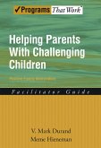 Helping Parents with Challenging Children Positive Family Intervention Facilitator Guide (eBook, ePUB)
